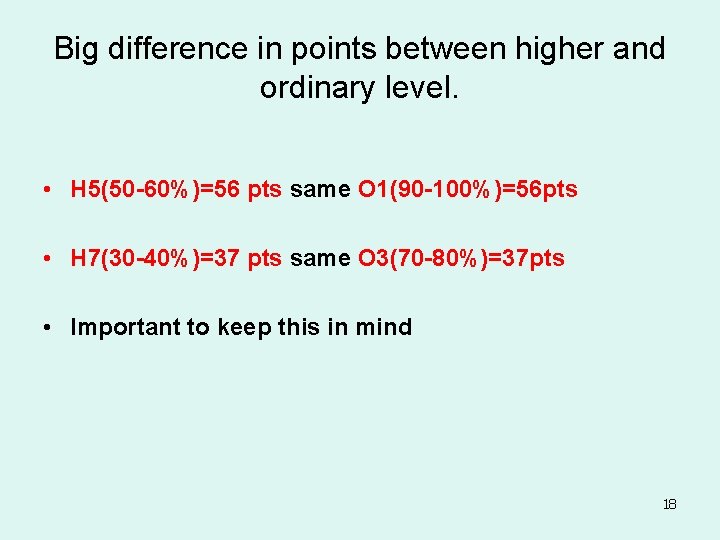 Big difference in points between higher and ordinary level. • H 5(50 -60%)=56 pts