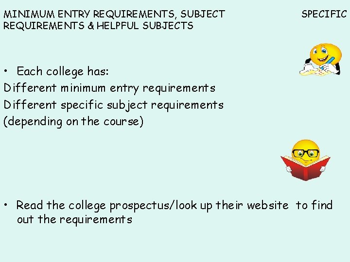 MINIMUM ENTRY REQUIREMENTS, SUBJECT REQUIREMENTS & HELPFUL SUBJECTS SPECIFIC • Each college has: Different