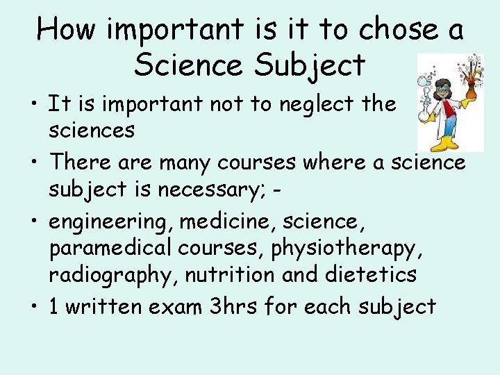 How important is it to chose a Science Subject • It is important not