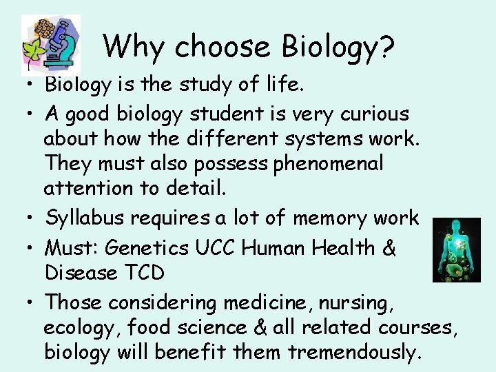 Why choose Biology? • Biology is the study of life. • A good biology