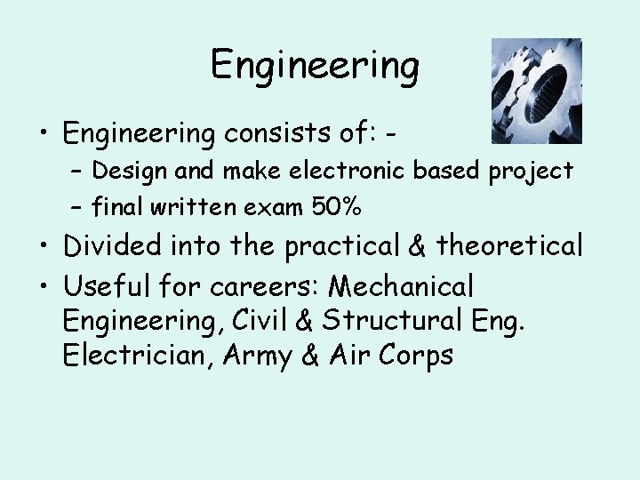 Engineering • Engineering consists of: – Design and make electronic based project – final