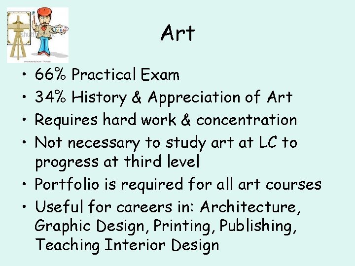 Art • • 66% Practical Exam 34% History & Appreciation of Art Requires hard