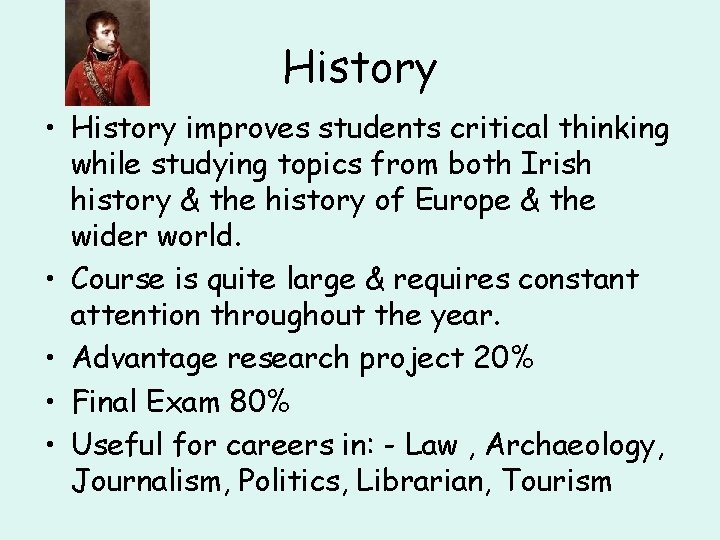 History • History improves students critical thinking while studying topics from both Irish history