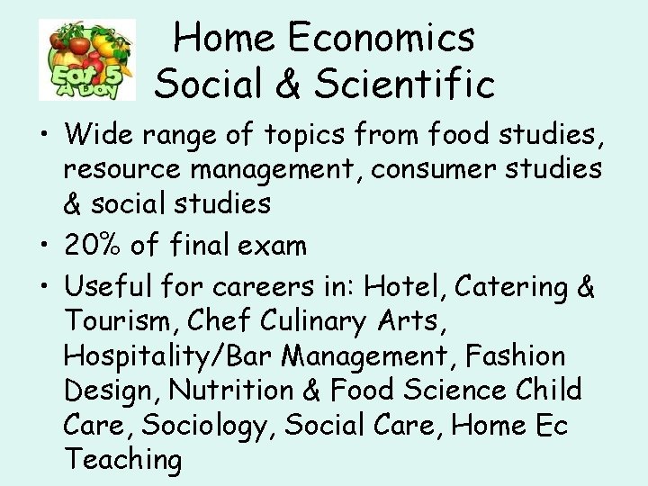Home Economics Social & Scientific • Wide range of topics from food studies, resource
