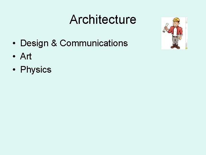Architecture • Design & Communications • Art • Physics 