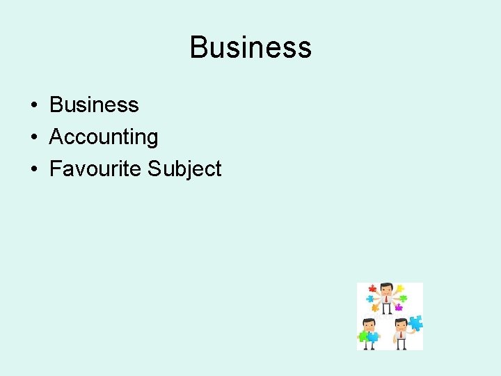 Business • Accounting • Favourite Subject 