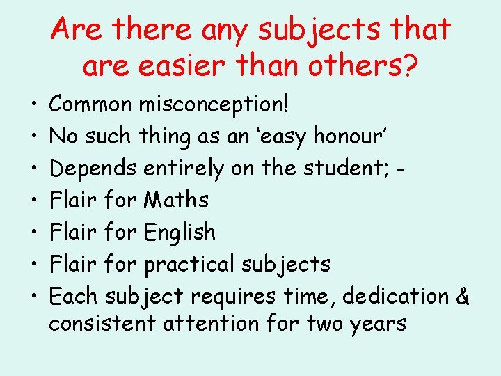 Are there any subjects that are easier than others? • • Common misconception! No