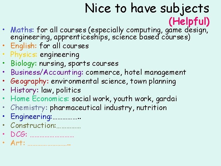 Nice to have subjects (Helpful) • Maths: for all courses (especially computing, game design,