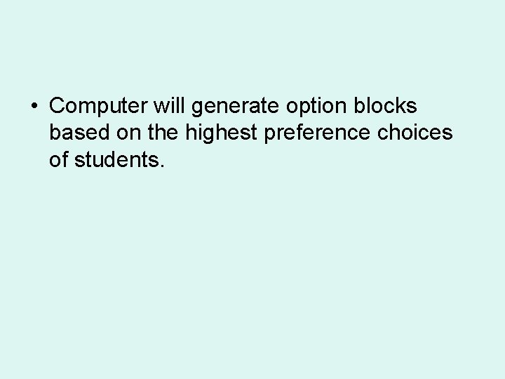 • Computer will generate option blocks based on the highest preference choices of