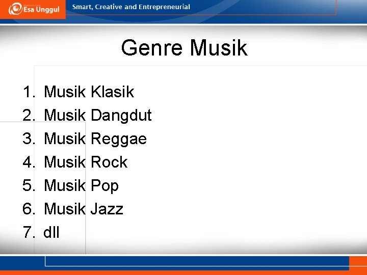 Genre Musik 1. 2. 3. 4. 5. 6. 7. Musik Klasik Musik Dangdut Musik