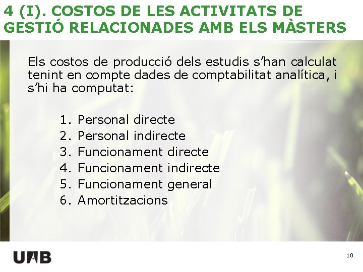 4 (I). COSTOS DE LES ACTIVITATS DE GESTIÓ RELACIONADES AMB ELS MÀSTERS Els costos