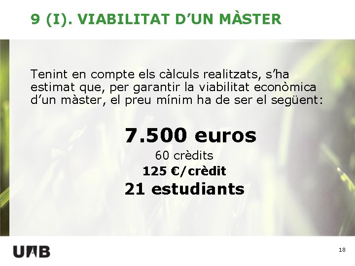 9 (I). VIABILITAT D’UN MÀSTER Tenint en compte els càlculs realitzats, s’ha estimat que,