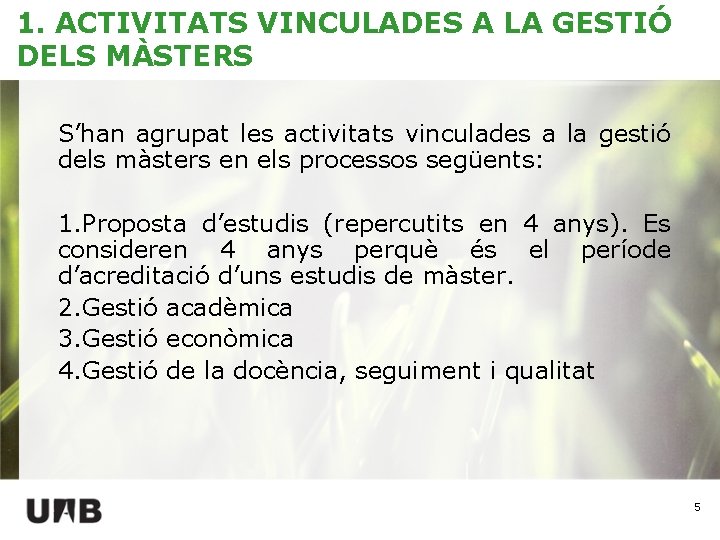 1. ACTIVITATS VINCULADES A LA GESTIÓ DELS MÀSTERS S’han agrupat les activitats vinculades a
