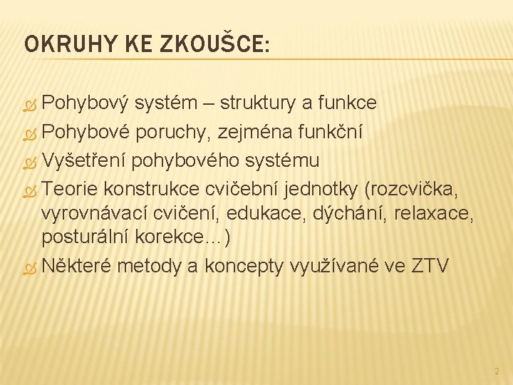 OKRUHY KE ZKOUŠCE: Pohybový systém – struktury a funkce Pohybové poruchy, zejména funkční Vyšetření