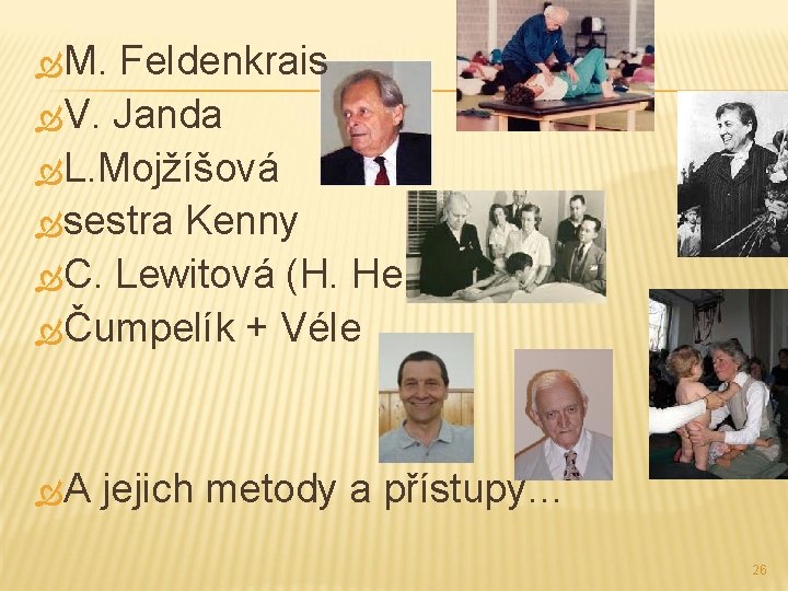  M. Feldenkrais V. Janda L. Mojžíšová sestra Kenny C. Lewitová (H. Hermachová) Čumpelík