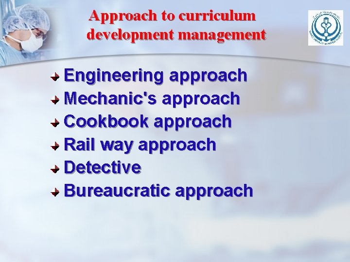 Approach to curriculum development management Engineering approach Mechanic's approach Cookbook approach Rail way approach Approach to curriculum development management Engineering approach Mechanic's approach Cookbook approach Rail way approach