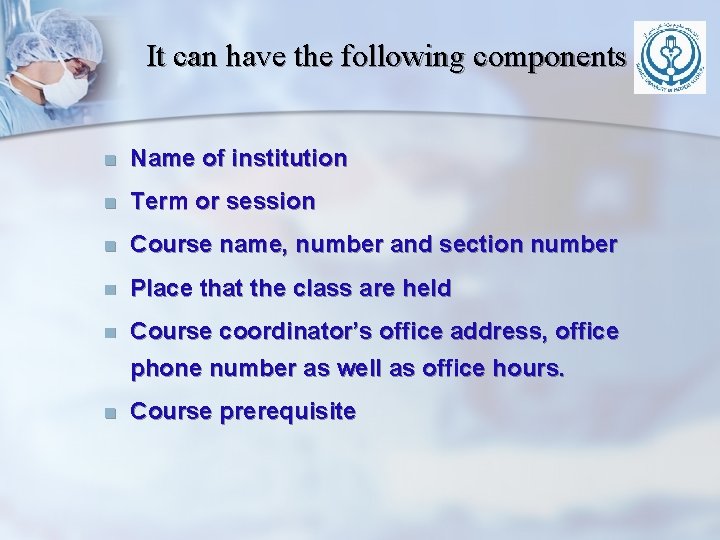 It can have the following components n Name of institution n Term or session It can have the following components n Name of institution n Term or session
