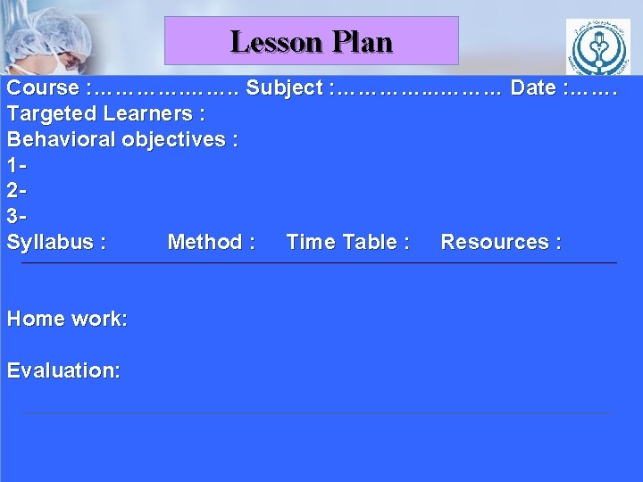 Lesson Plan Course : …………. . Subject : …………. . . ……… Date : Lesson Plan Course : …………. . Subject : …………. . . ……… Date :