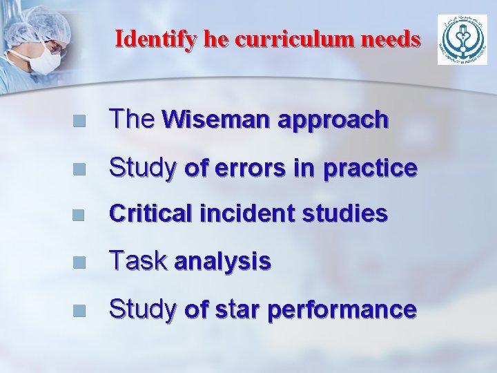 Identify he curriculum needs n The Wiseman approach n Study of errors in practice Identify he curriculum needs n The Wiseman approach n Study of errors in practice
