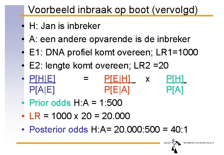 Voorbeeld inbraak op boot (vervolgd) • • • H: Jan is inbreker A: een