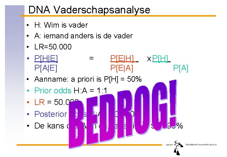 DNA Vaderschapsanalyse • H: Wim is vader • A: iemand anders is de vader