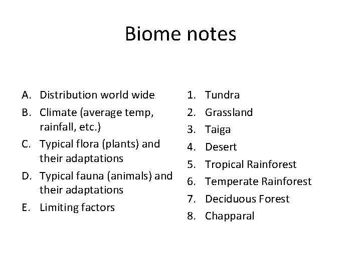 Biome notes A. Distribution world wide B. Climate (average temp, rainfall, etc. ) C.