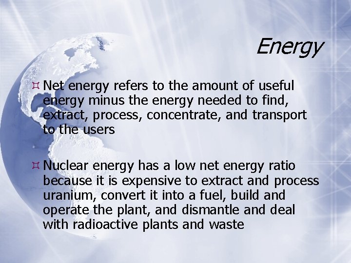 Energy Net energy refers to the amount of useful energy minus the energy needed