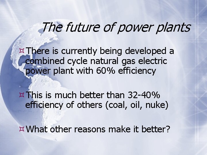 The future of power plants There is currently being developed a combined cycle natural