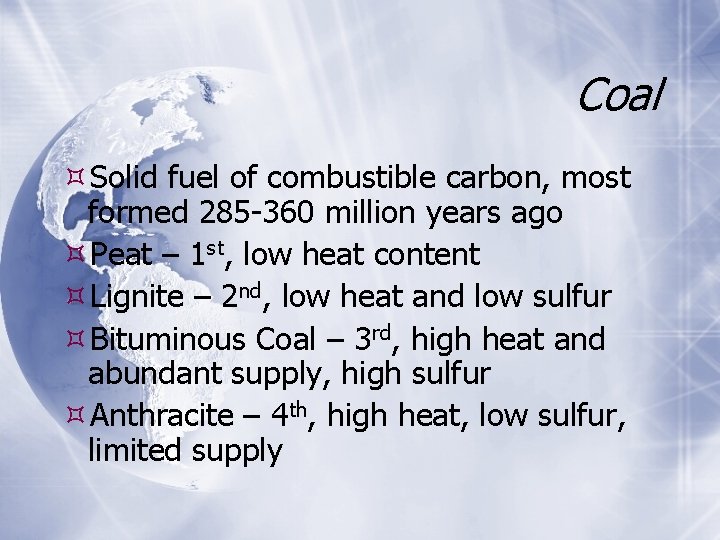 Coal Solid fuel of combustible carbon, most formed 285 -360 million years ago Peat