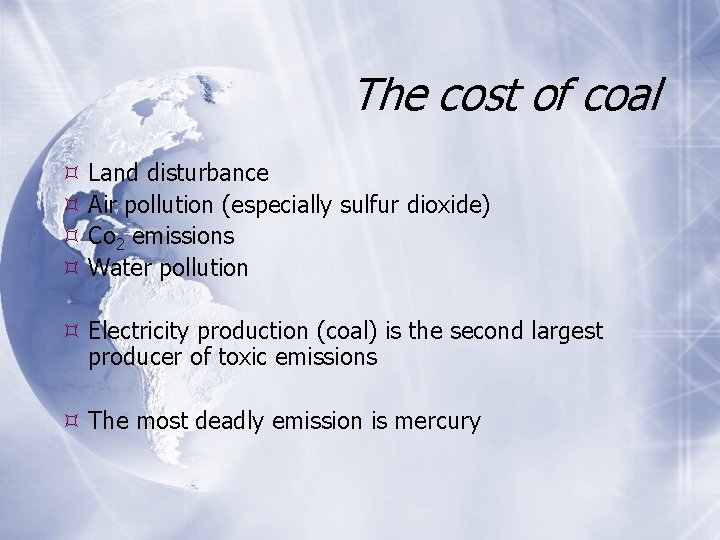 The cost of coal Land disturbance Air pollution (especially sulfur dioxide) Co 2 emissions