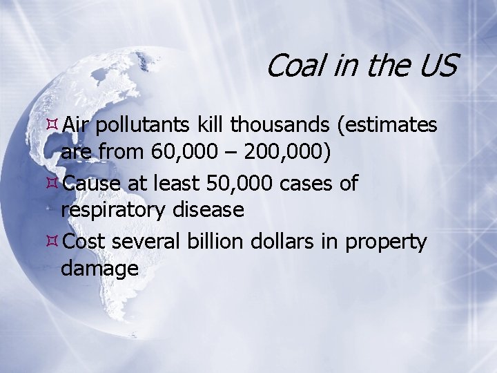 Coal in the US Air pollutants kill thousands (estimates are from 60, 000 –