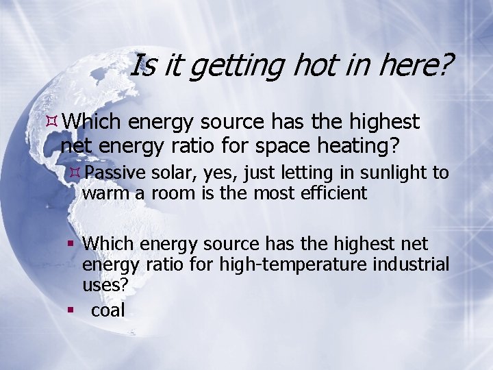 Is it getting hot in here? Which energy source has the highest net energy