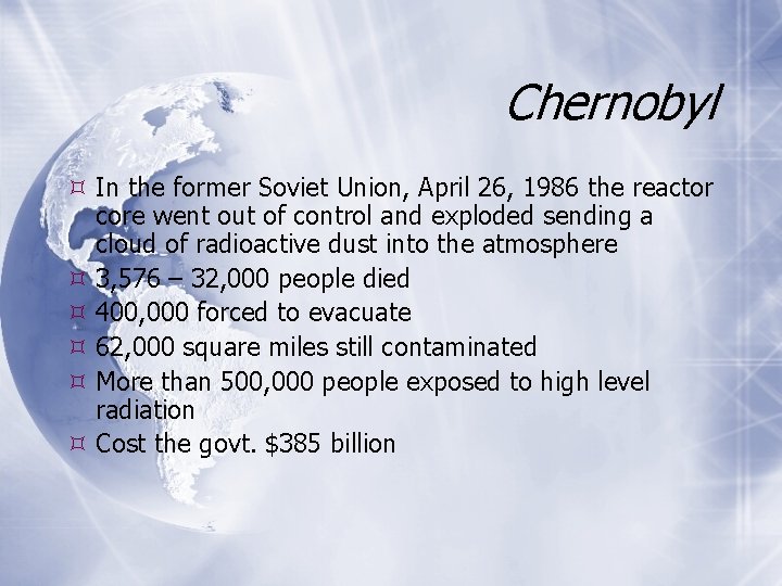 Chernobyl In the former Soviet Union, April 26, 1986 the reactor core went out