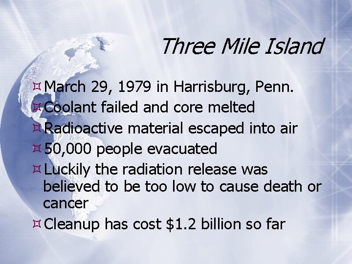 Three Mile Island March 29, 1979 in Harrisburg, Penn. Coolant failed and core melted