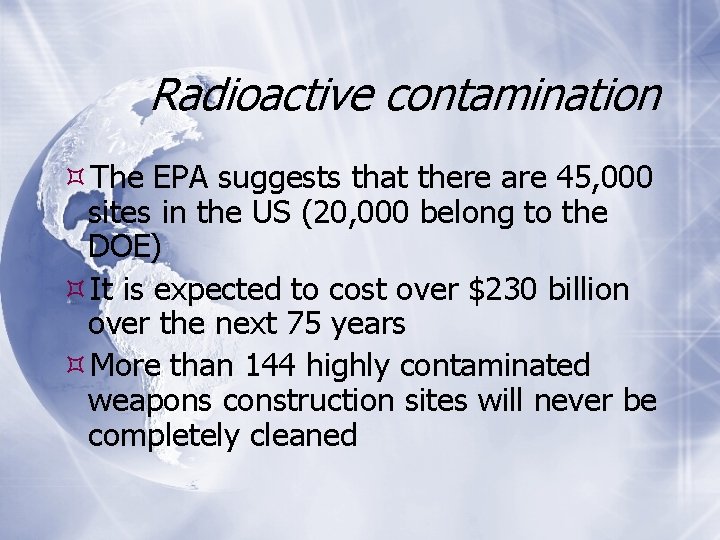 Radioactive contamination The EPA suggests that there are 45, 000 sites in the US