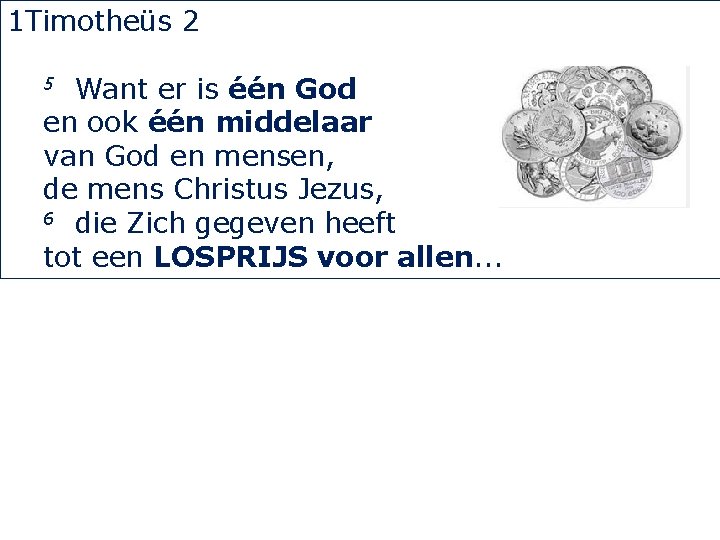 1 Timotheüs 2 Want er is één God en ook één middelaar van God