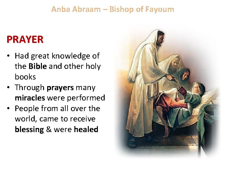 Anba Abraam – Bishop of Fayoum PRAYER • Had great knowledge of the Bible