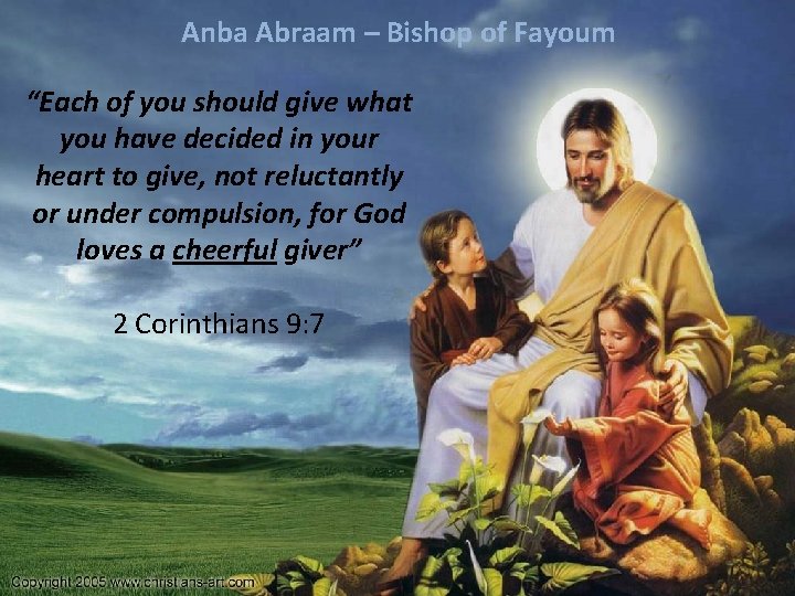 Anba Abraam – Bishop of Fayoum “Each of you should give what you have