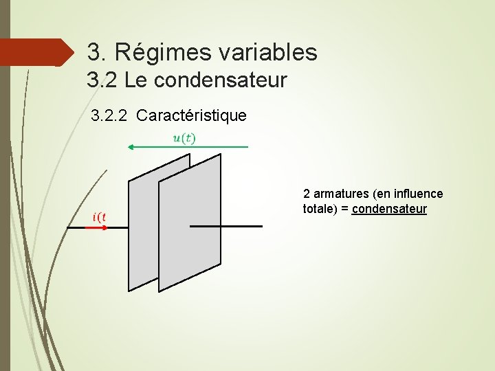 3. Régimes variables 3. 2 Le condensateur 3. 2. 2 Caractéristique 2 armatures (en