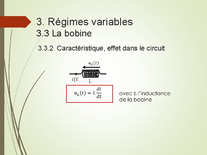 3. Régimes variables 3. 3 La bobine 3. 3. 2 Caractéristique, effet dans le