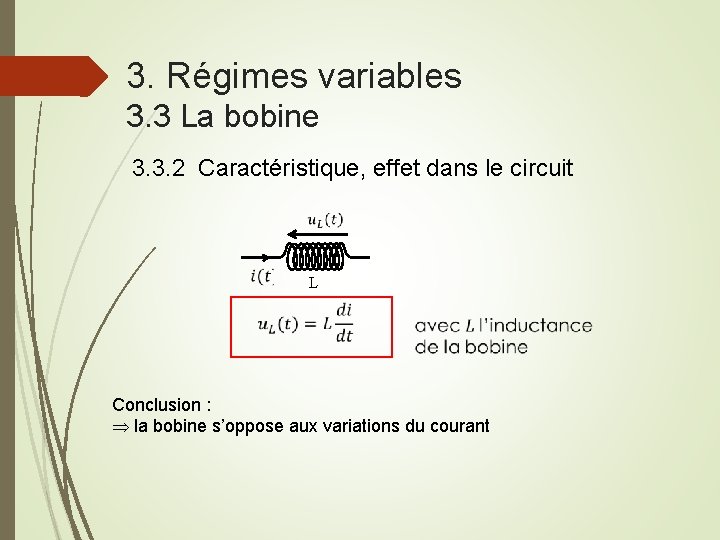 3. Régimes variables 3. 3 La bobine 3. 3. 2 Caractéristique, effet dans le