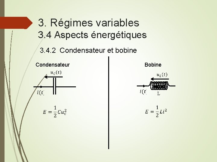 3. Régimes variables 3. 4 Aspects énergétiques 3. 4. 2 Condensateur et bobine Condensateur