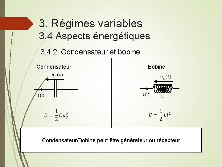 3. Régimes variables 3. 4 Aspects énergétiques 3. 4. 2 Condensateur et bobine Condensateur