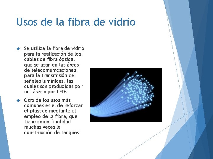 Usos de la fibra de vidrio Se utiliza la fibra de vidrio para la