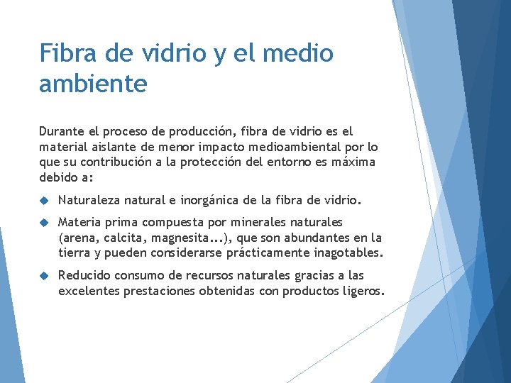 Fibra de vidrio y el medio ambiente Durante el proceso de producción, fibra de