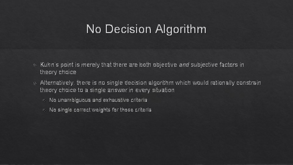 No Decision Algorithm Kuhn’s point is merely that there are both objective and subjective