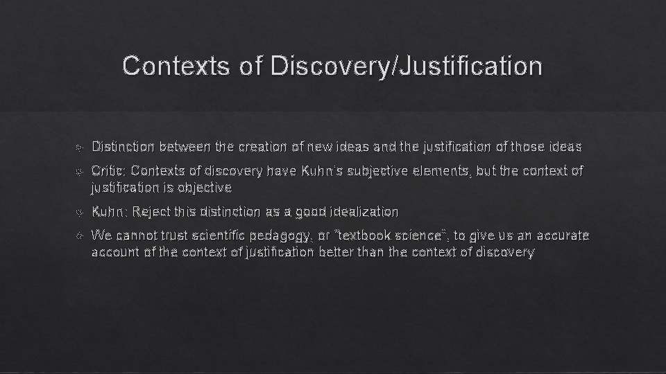 Contexts of Discovery/Justification Distinction between the creation of new ideas and the justification of