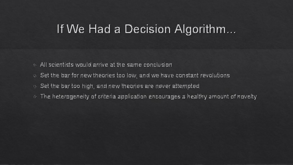 If We Had a Decision Algorithm. . . All scientists would arrive at the