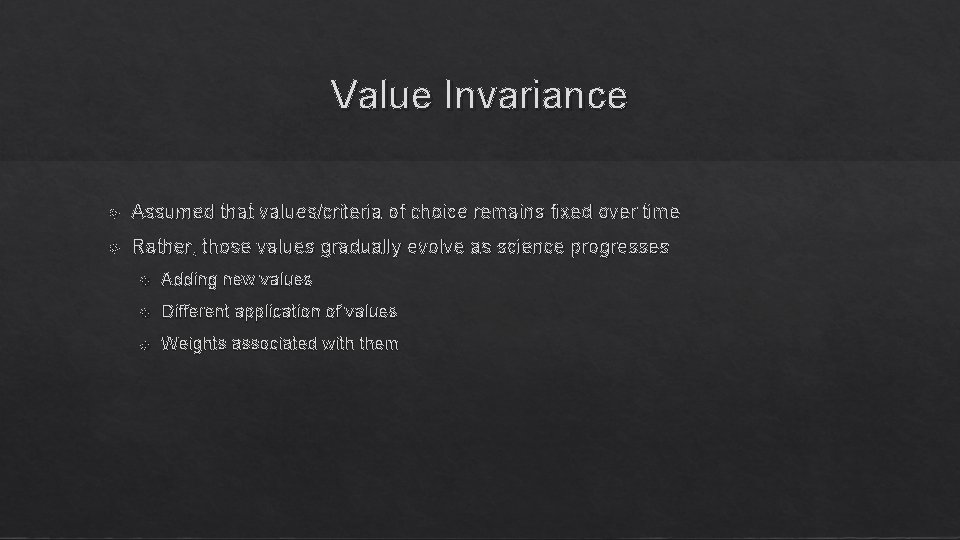 Value Invariance Assumed that values/criteria of choice remains fixed over time Rather, those values