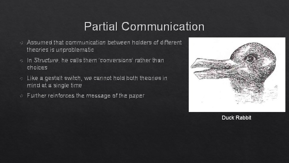 Partial Communication Assumed that communication between holders of different theories is unproblematic In Structure,